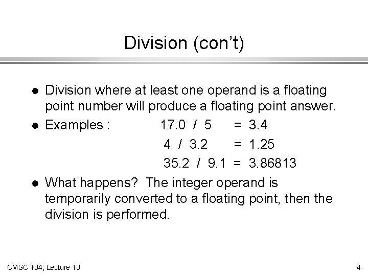 Division (con’t) l l l Division where at least one operand is a floating