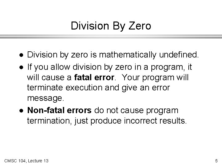 Division By Zero l l l Division by zero is mathematically undefined. If you