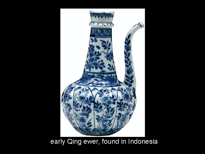 early Qing ewer, found in Indonesia 