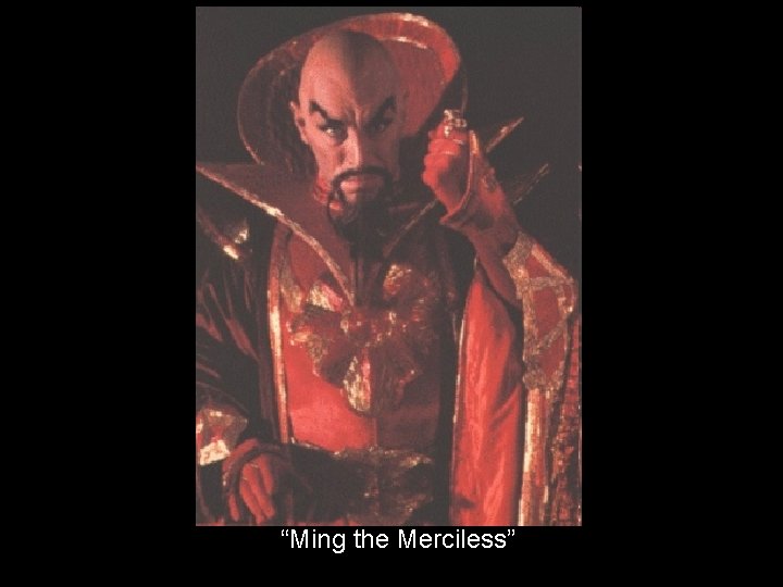 “Ming the Merciless” 