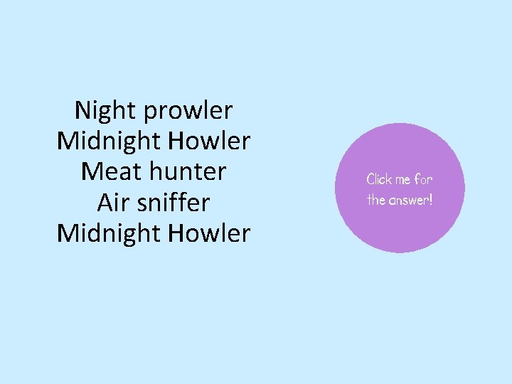 Night prowler Midnight Howler Meat hunter Air sniffer Midnight Howler Click me for the