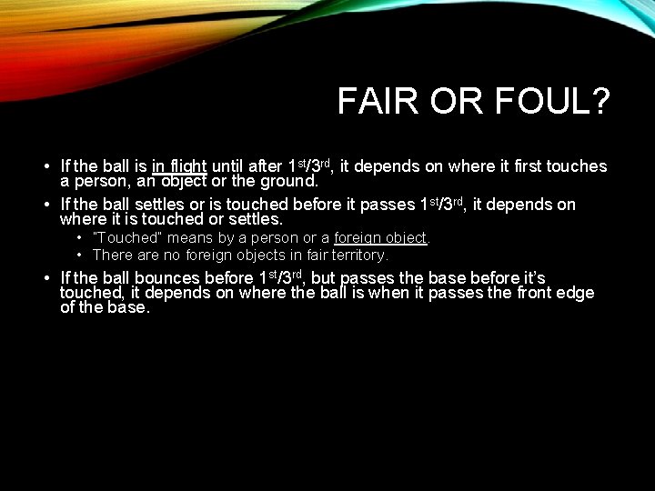 FAIR OR FOUL? • If the ball is in flight until after 1 st/3