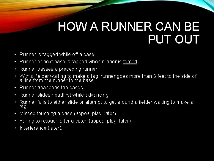 HOW A RUNNER CAN BE PUT OUT • • • Runner is tagged while