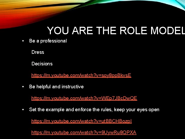 YOU ARE THE ROLE MODEL • Be a professional Dress Decisions https: //m. youtube.