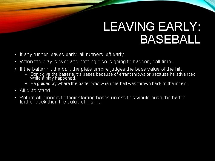 LEAVING EARLY: BASEBALL • If any runner leaves early, all runners left early. •