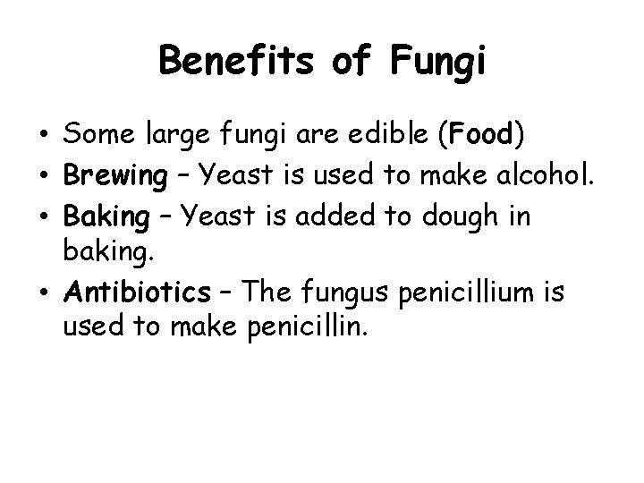 Benefits of Fungi • Some large fungi are edible (Food) • Brewing – Yeast