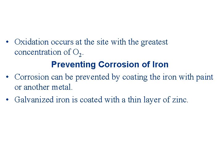  • Oxidation occurs at the site with the greatest concentration of O 2.