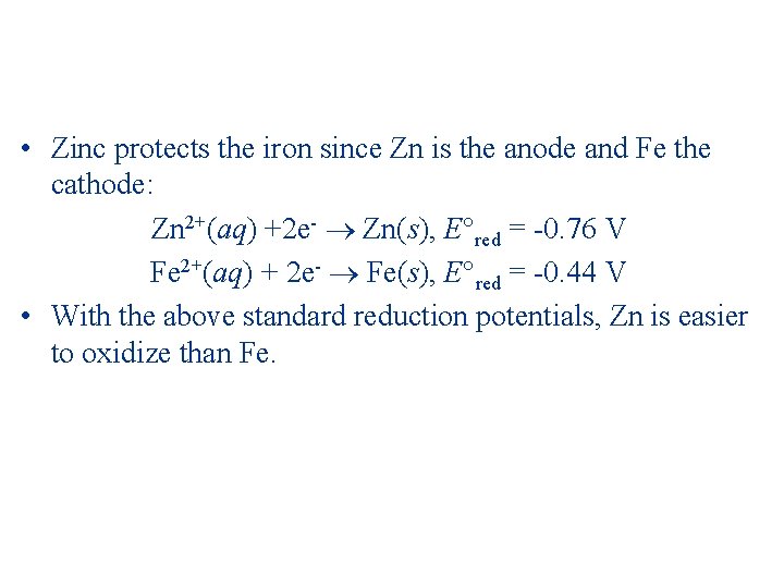  • Zinc protects the iron since Zn is the anode and Fe the