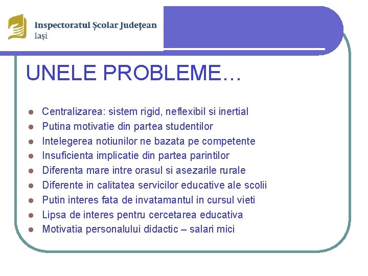 UNELE PROBLEME… l l l l l Centralizarea: sistem rigid, neflexibil si inertial Putina