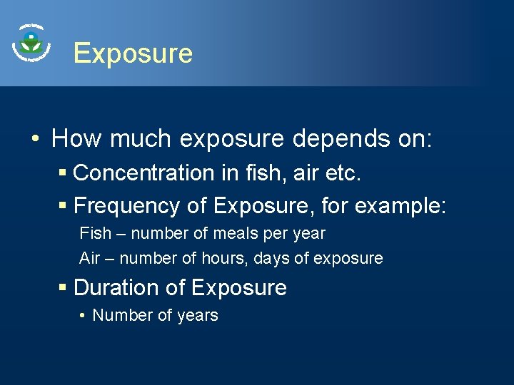Effects Exposure Risk Risk Risk Depends on Exposure Toxicity Exposure How