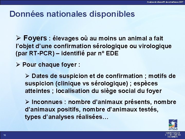 Analyse du dispositif de surveillance 2007 Données nationales disponibles Foyers : élevages où au