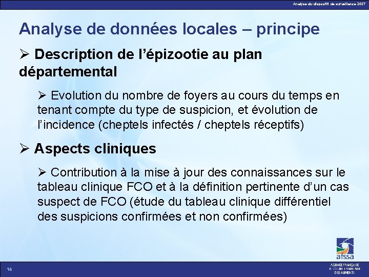 Analyse du dispositif de surveillance 2007 Analyse de données locales – principe Description de