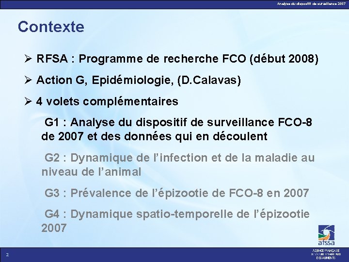Analyse du dispositif de surveillance 2007 Contexte RFSA : Programme de recherche FCO (début