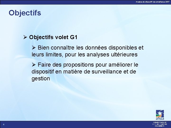 Analyse du dispositif de surveillance 2007 Objectifs volet G 1 Bien connaître les données