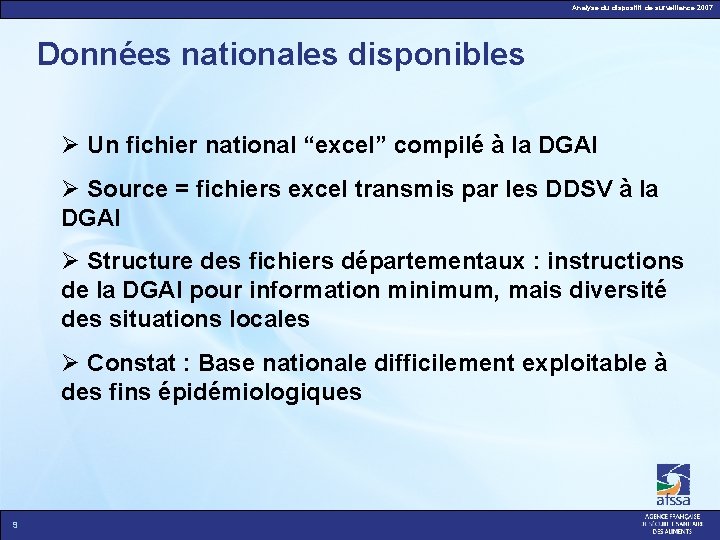 Analyse du dispositif de surveillance 2007 Données nationales disponibles Un fichier national “excel” compilé