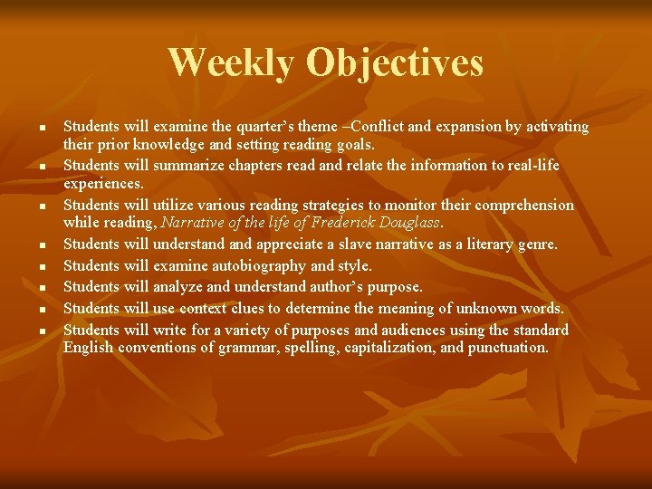 Weekly Objectives n n n n Students will examine the quarter’s theme –Conflict and