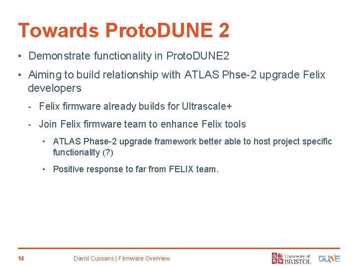 Towards Proto. DUNE 2 • Demonstrate functionality in Proto. DUNE 2 • Aiming to