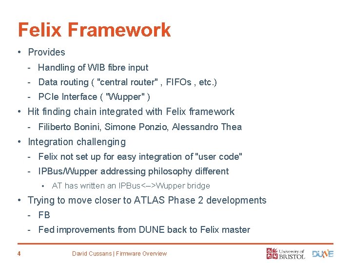 Felix Framework • Provides - Handling of WIB fibre input - Data routing (