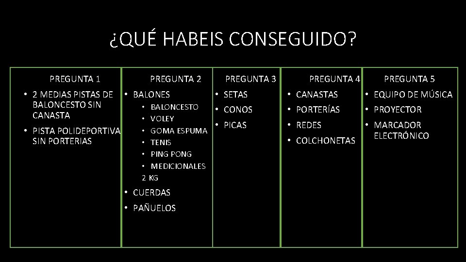 ¿QUÉ HABEIS CONSEGUIDO? PREGUNTA 1 • 2 MEDIAS PISTAS DE BALONCESTO SIN CANASTA •