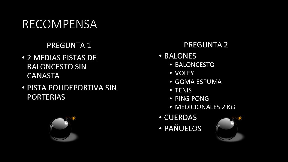 RECOMPENSA PREGUNTA 1 • 2 MEDIAS PISTAS DE BALONCESTO SIN CANASTA • PISTA POLIDEPORTIVA