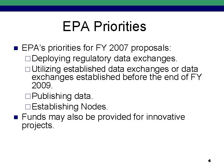 EPA Priorities n n EPA’s priorities for FY 2007 proposals: ¨ Deploying regulatory data