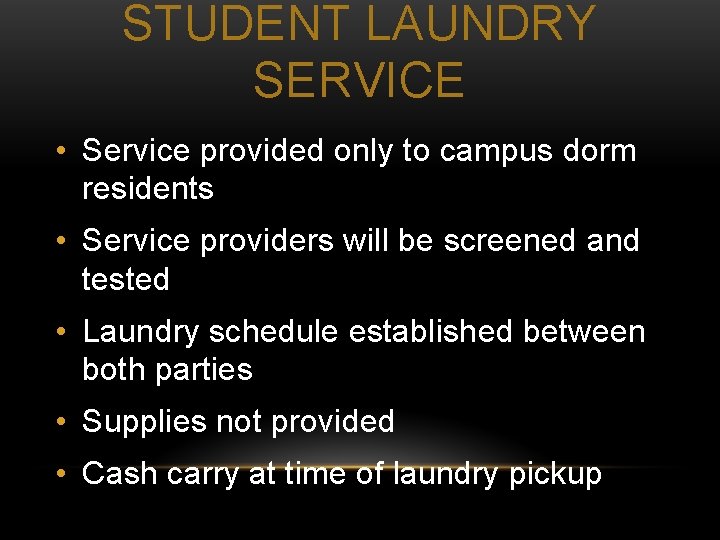 STUDENT LAUNDRY SERVICE • Service provided only to campus dorm residents • Service providers