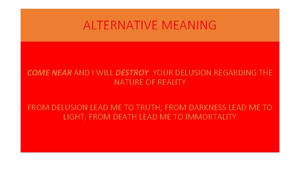 ALTERNATIVE MEANING COME NEAR AND I WILL DESTROY YOUR DELUSION REGARDING THE NATURE OF