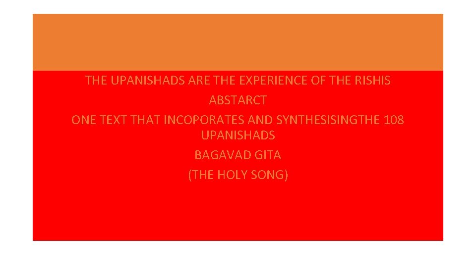 THE UPANISHADS ARE THE EXPERIENCE OF THE RISHIS ABSTARCT ONE TEXT THAT INCOPORATES AND