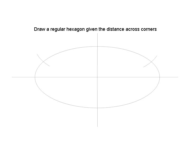 Draw a regular hexagon given the distance across corners 