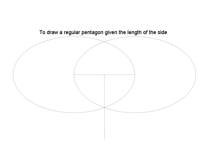 To draw a regular pentagon given the length of the side. 