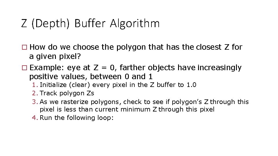 Z (Depth) Buffer Algorithm How do we choose the polygon that has the closest