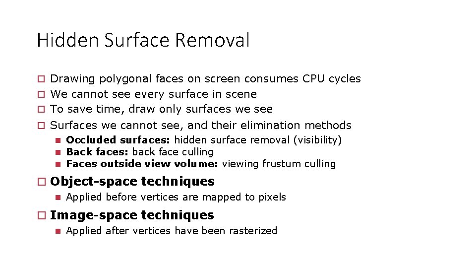 Hidden Surface Removal Drawing polygonal faces on screen consumes CPU cycles We cannot see