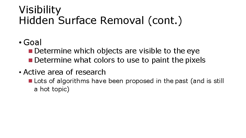 Visibility Hidden Surface Removal (cont. ) • Goal Determine which objects are visible to