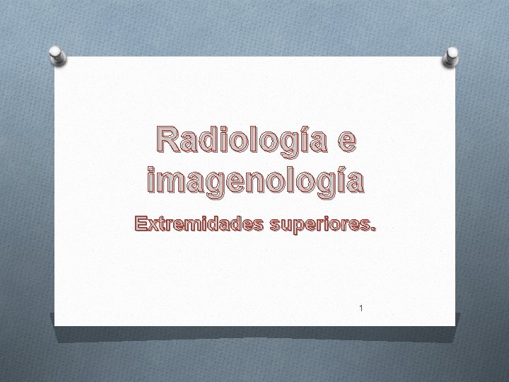 Radiología e imagenología Extremidades superiores. 1 