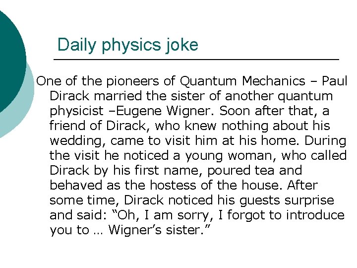 Daily physics joke One of the pioneers of Quantum Mechanics – Paul Dirack married