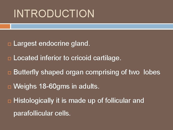 THYROID DISORDERS INTRODUCTION Largest endocrine gland Located inferior