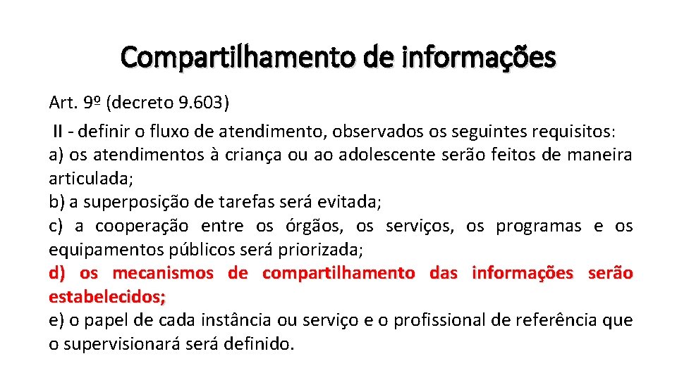 Compartilhamento de informações Art. 9º (decreto 9. 603) II - definir o fluxo de