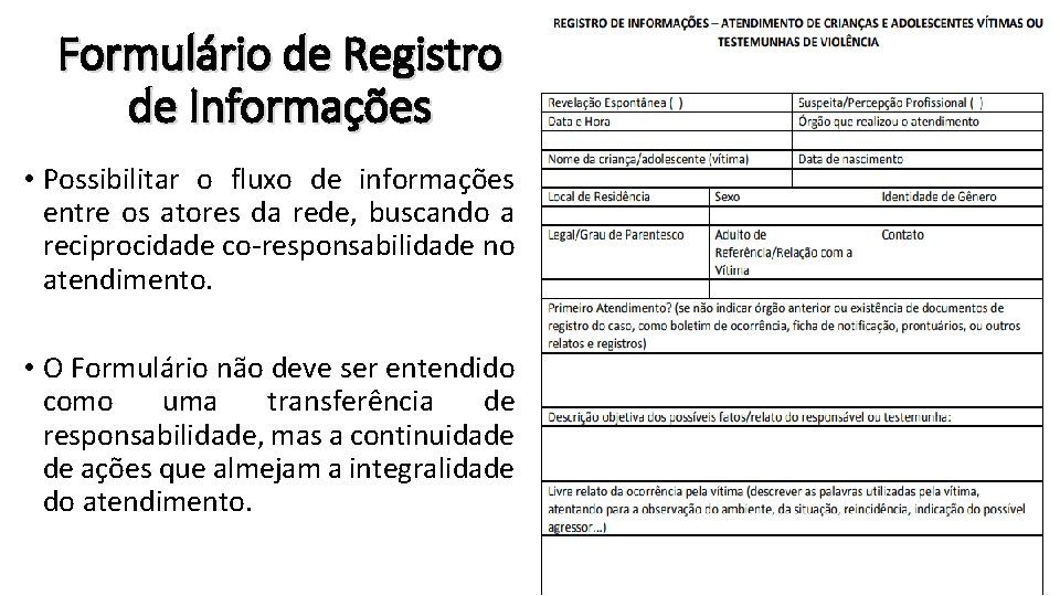 Formulário de Registro de Informações • Possibilitar o fluxo de informações entre os atores