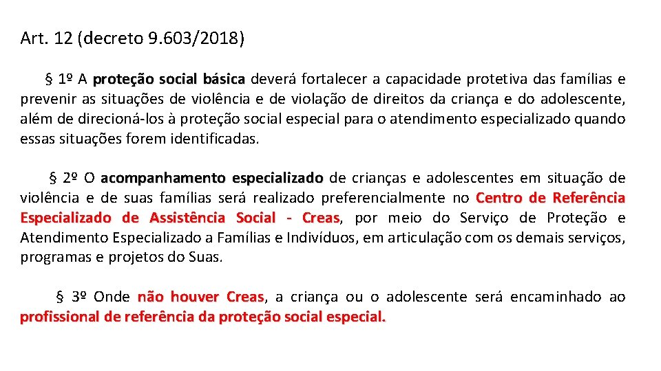 Art. 12 (decreto 9. 603/2018) § 1º A proteção social básica deverá fortalecer a