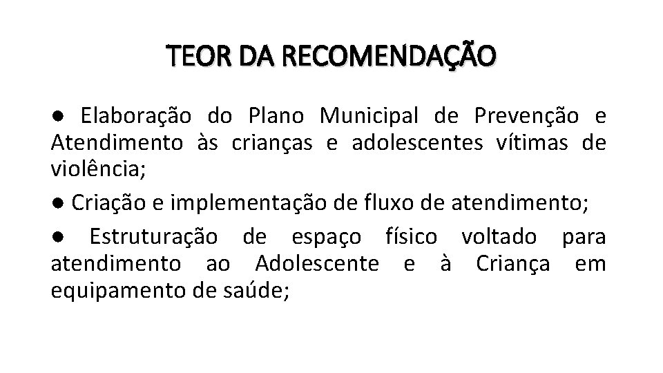 TEOR DA RECOMENDAÇÃO ● Elaboração do Plano Municipal de Prevenção e Atendimento às crianças