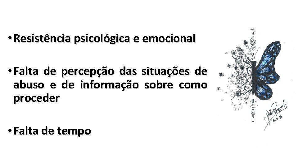  • Resistência psicológica e emocional • Falta de percepção das situações de abuso