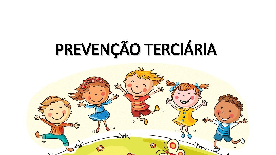 PREVENÇÃO TERCIÁRIA 