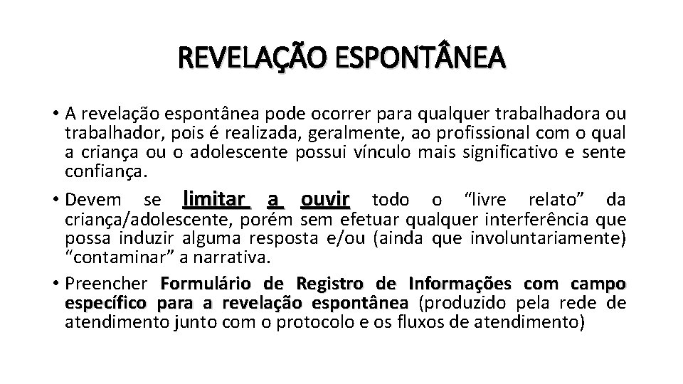 REVELAÇÃO ESPONT NEA • A revelação espontânea pode ocorrer para qualquer trabalhadora ou trabalhador,