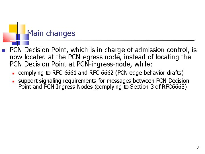 Main changes PCN Decision Point, which is in charge of admission control, is now