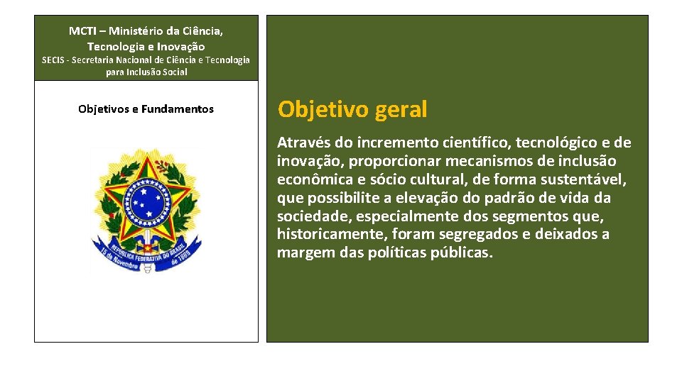 MCTI – Ministério da Ciência, Tecnologia e Inovação SECIS - Secretaria Nacional de Ciência