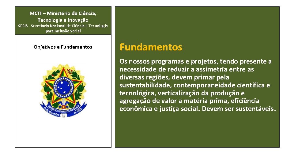 MCTI – Ministério da Ciência, Tecnologia e Inovação SECIS - Secretaria Nacional de Ciência