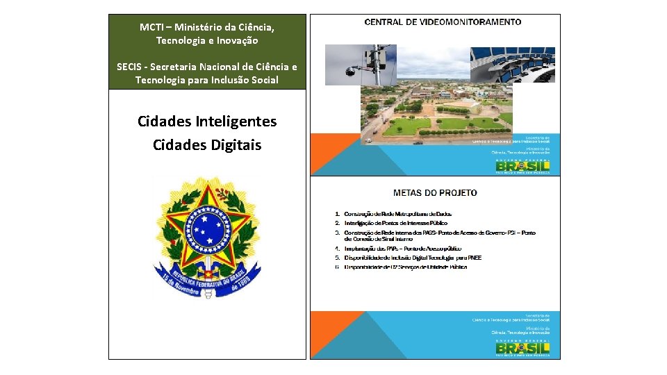 MCTI – Ministério da Ciência, Tecnologia e Inovação SECIS - Secretaria Nacional de Ciência