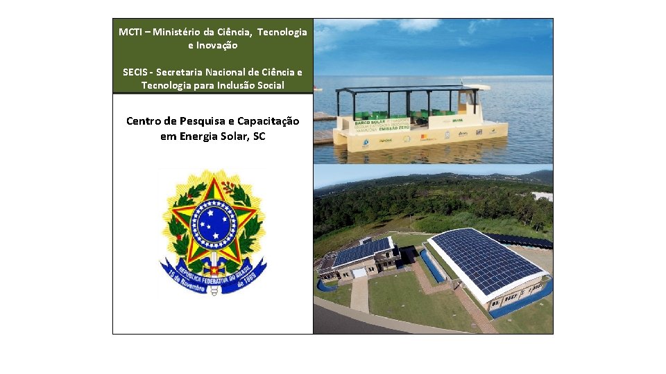 MCTI – Ministério da Ciência, Tecnologia e Inovação SECIS - Secretaria Nacional de Ciência