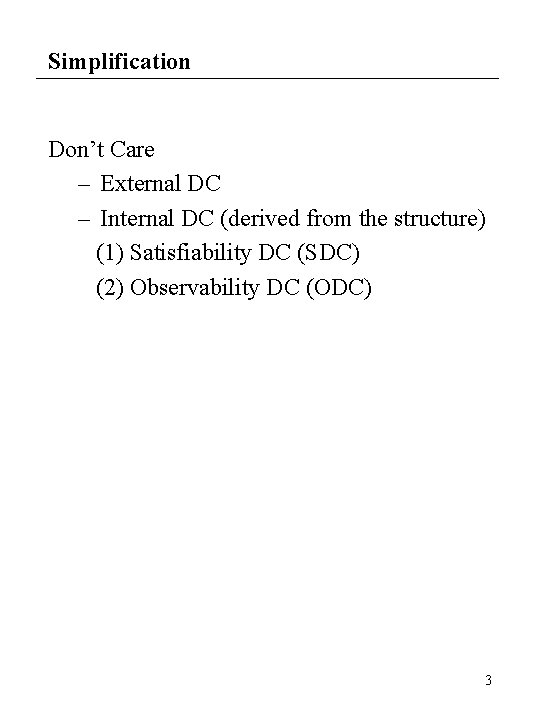 Simplification Don’t Care – External DC – Internal DC (derived from the structure) (1)