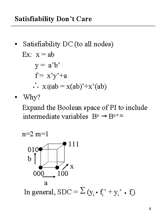 Satisfiability Don’t Care • Satisfiability DC (to all nodes) Ex: x = ab y